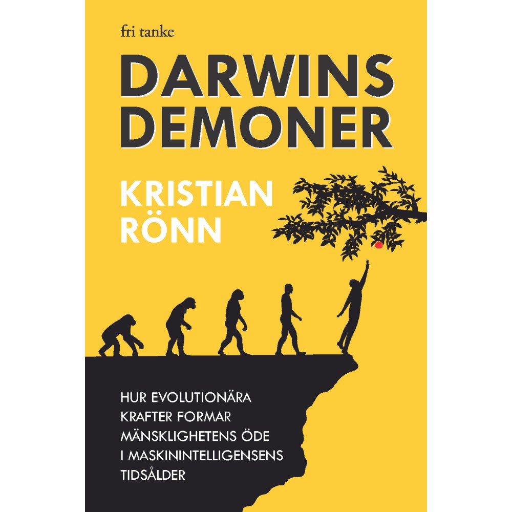 Kristian Rönn Darwins demoner : hur evolutionära krafter formar mänsklighetens öde i maskinintelligensens tidsålder (inbunden)