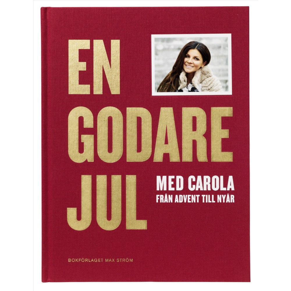 Carola Häggkvist En godare jul med Carola : från advent till nyår (bok, klotband)