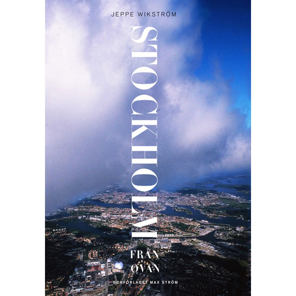 Jeppe Wikström Stockholm från ovan (inbunden)