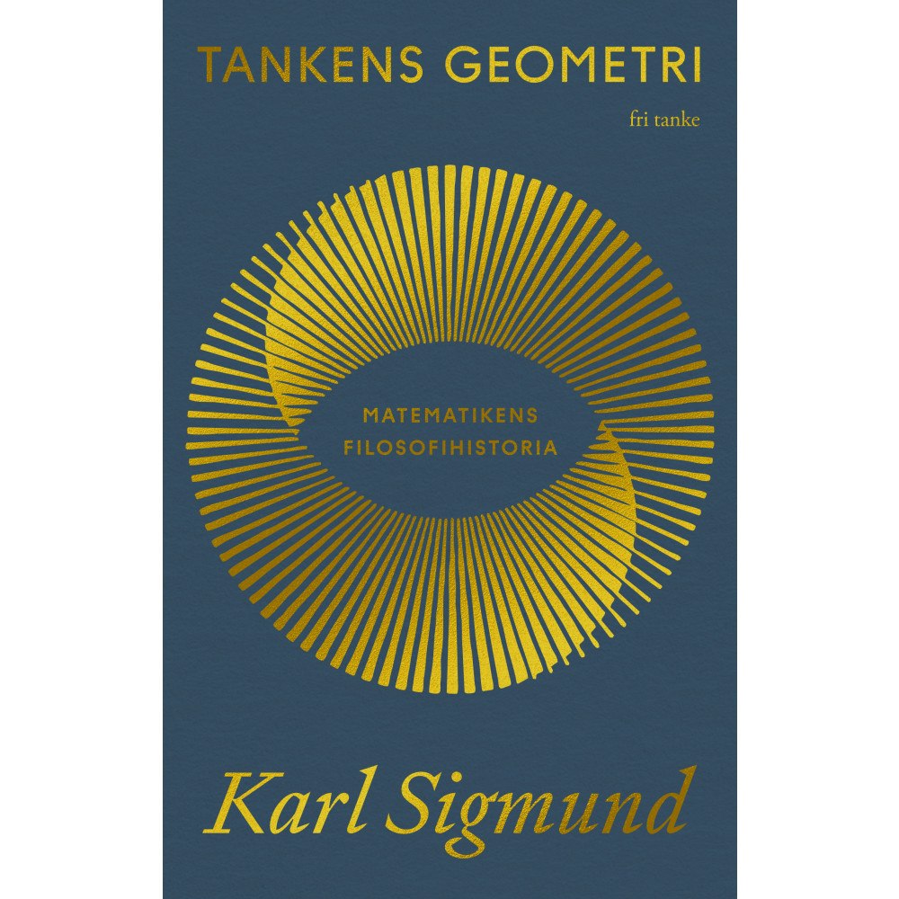 Karl Sigmund Tankens geometri : Matematikens filosofihistoria (inbunden)