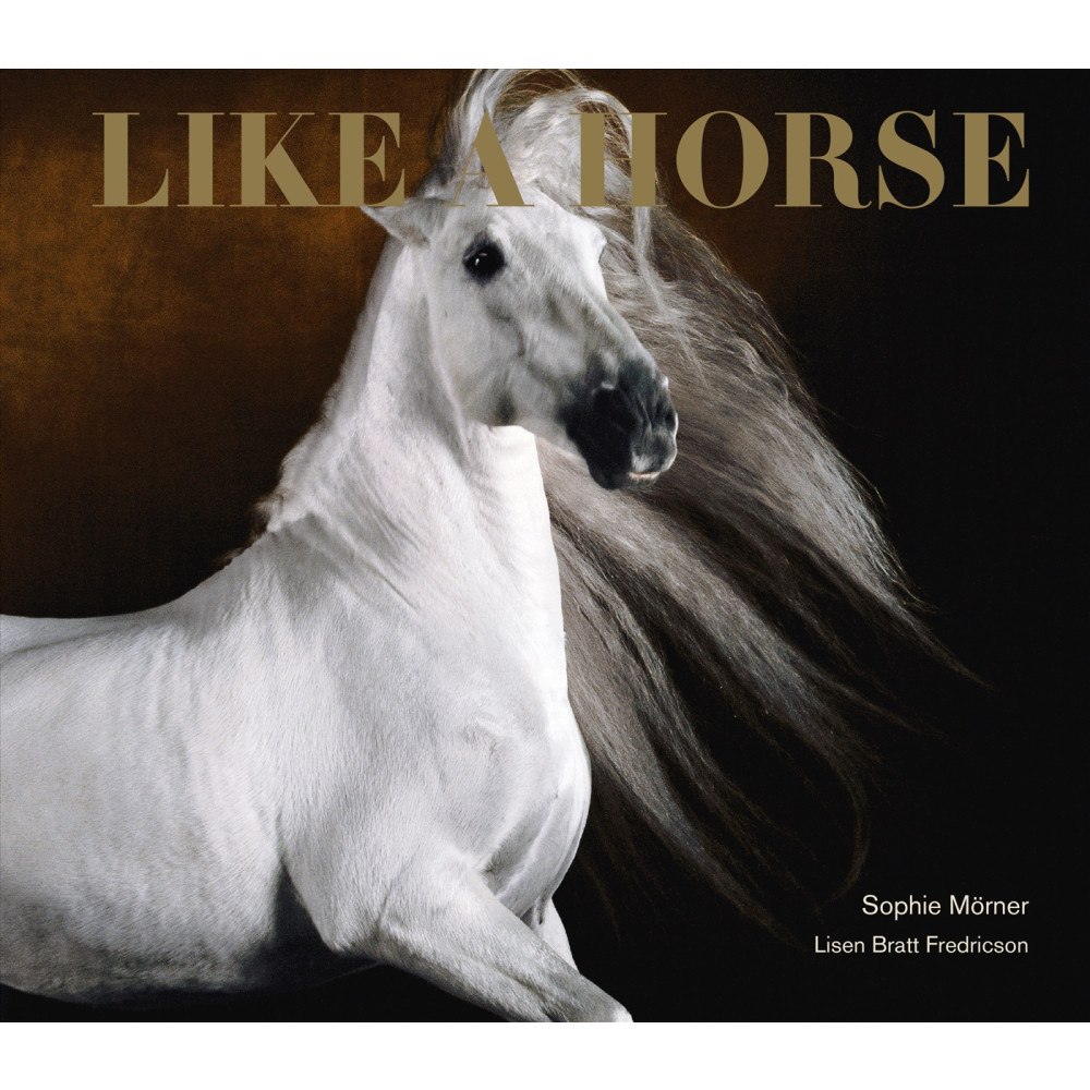 Sophie Mörner Like a horse (inbunden)