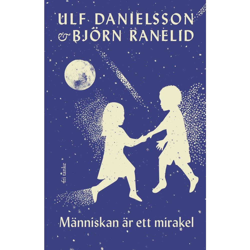 Ulf Danielsson Människan är ett mirakel (inbunden)