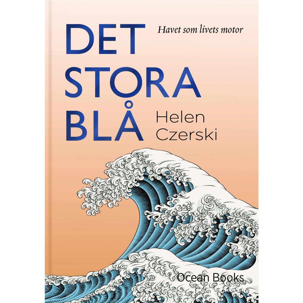 Helen Czerski Det stora blå : havet som livets motor (inbunden)