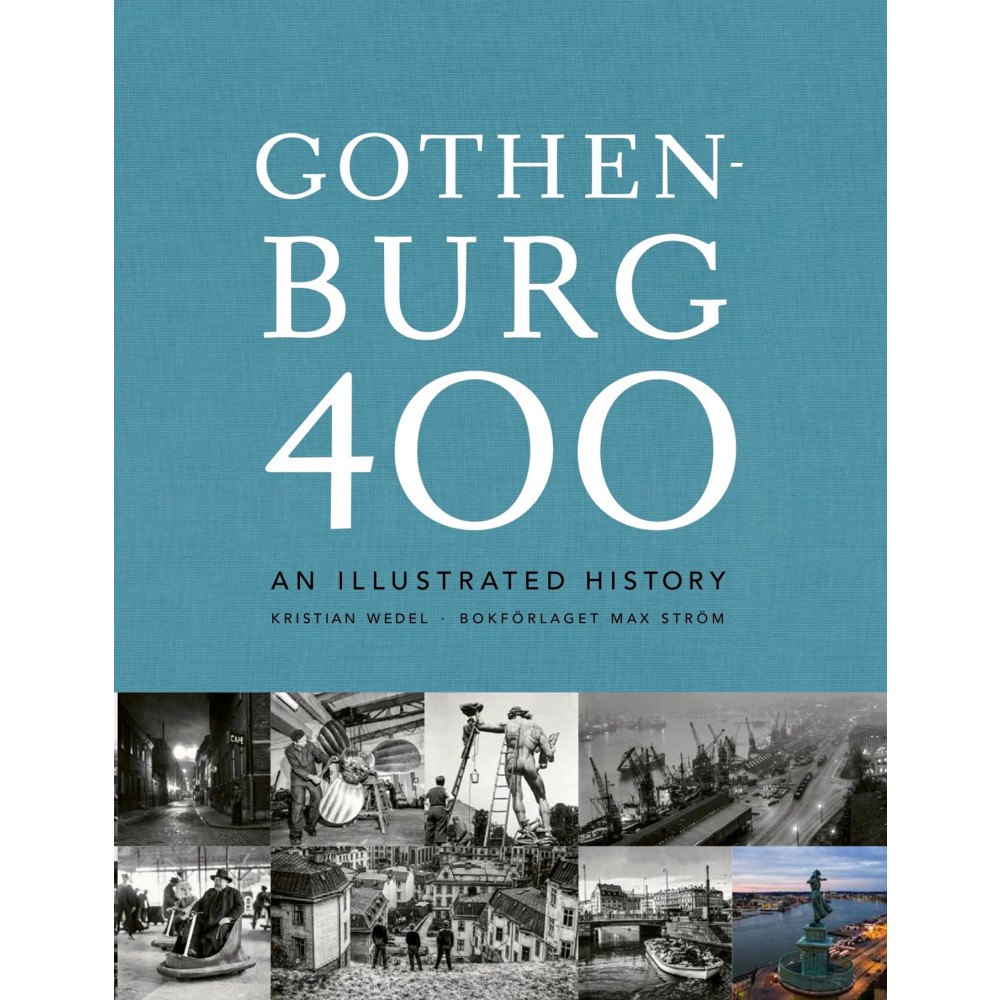Max Ström Gothenburg 400 : an illustrated history (inbunden, eng)