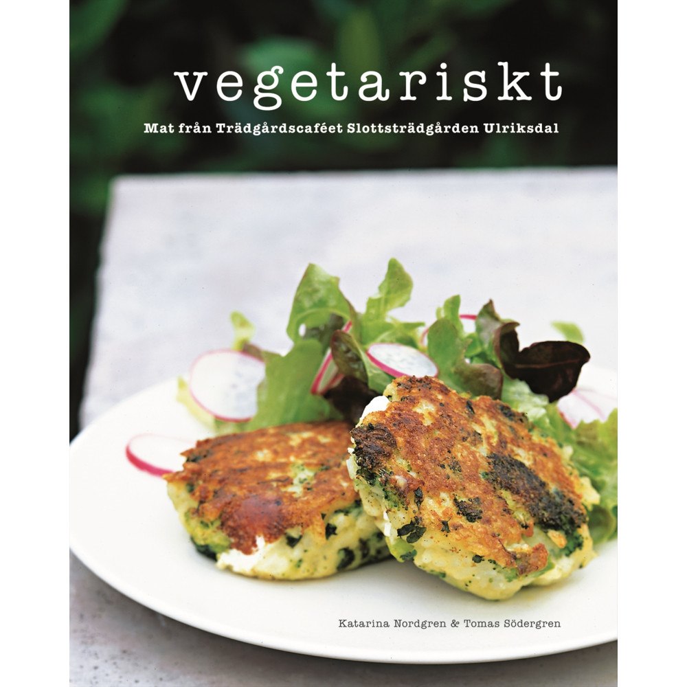 Katarina Nordgren Vegetariskt : mat från Trädgårdscaféet Slottsträdgården Ulriksdal (bok, danskt band)
