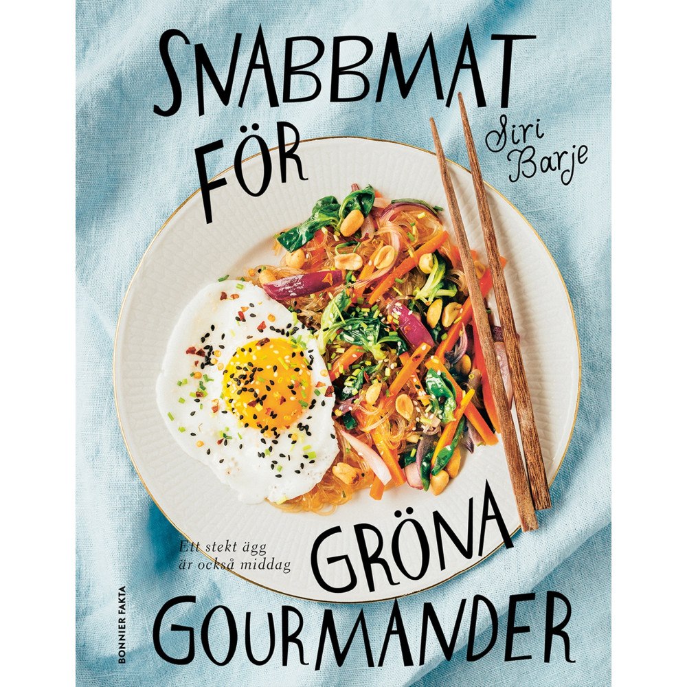 Siri Barje Snabbmat för gröna gourmander : ett stekt ägg är också middag (bok, danskt band)