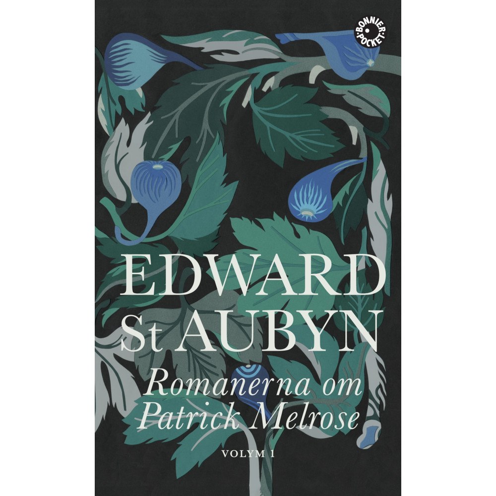 Edward St. Aubyn Romanerna om Patrick Melrose. Volym 1 (pocket)