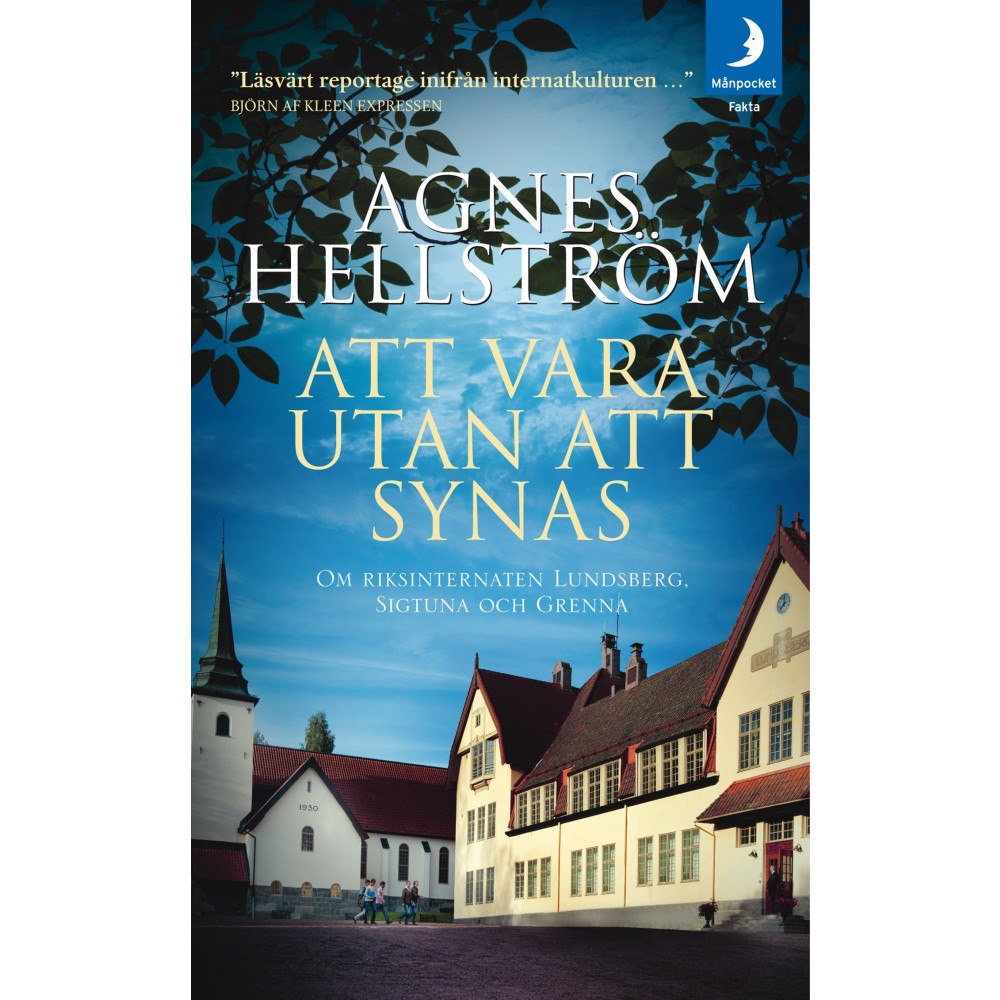 Agnes Hellström Att vara utan att synas : om riksinternaten Lundsberg, Sigtuna och Grenna (pocket)