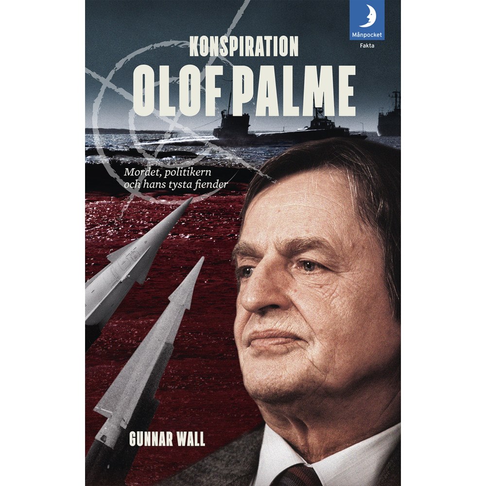 Gunnar Wall Konspiration Olof Palme : mordet, politikern och hans tysta fiender (pocket)