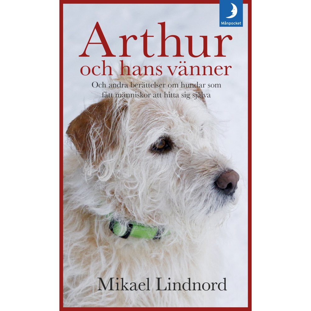 Mikael Lindnord Arthur och hans vänner : och andra berättelser om hundar som fått människor att hitta sig själva (pocket)