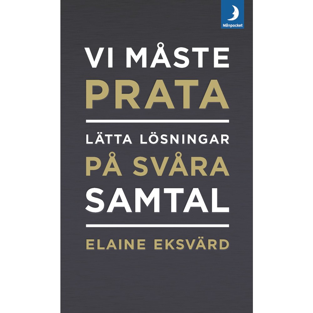 Elaine Eksvärd Vi måste prata : lätta lösningar på svåra samtal (pocket)