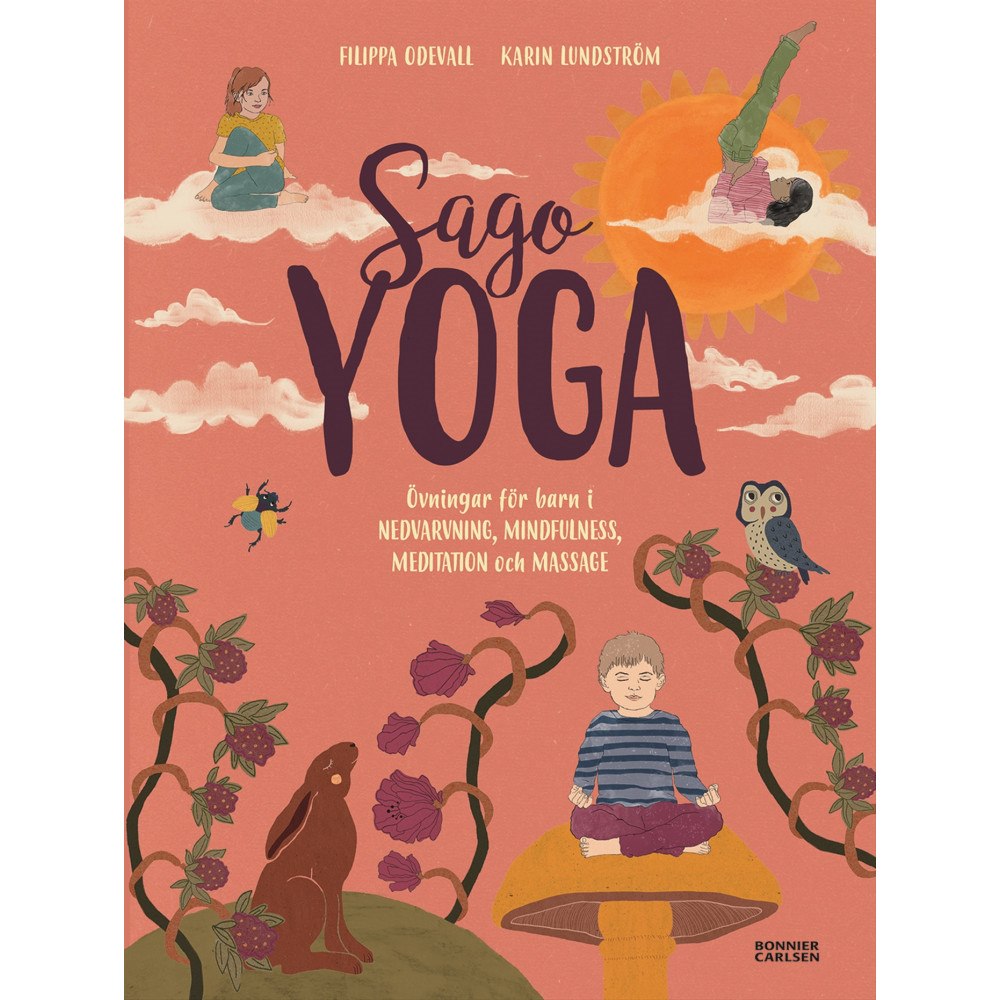 Filippa Odevall Sagoyoga : övningar för barn i nedvarvning, mindfulness, meditation och massage (inbunden)