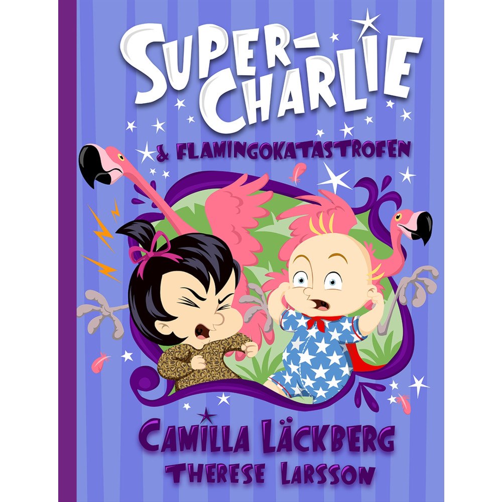 Camilla Läckberg Super-Charlie och flamingokatastrofen (inbunden)
