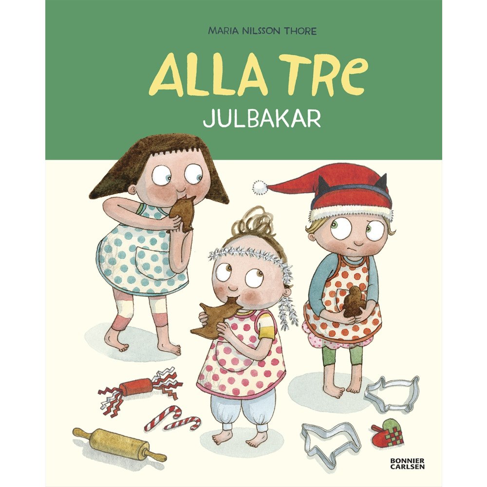 Maria Nilsson Thore Alla tre julbakar (inbunden)