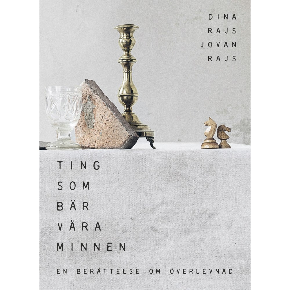 Dina Rajs Ting som bär våra minnen : en bok om överlevnad (inbunden)