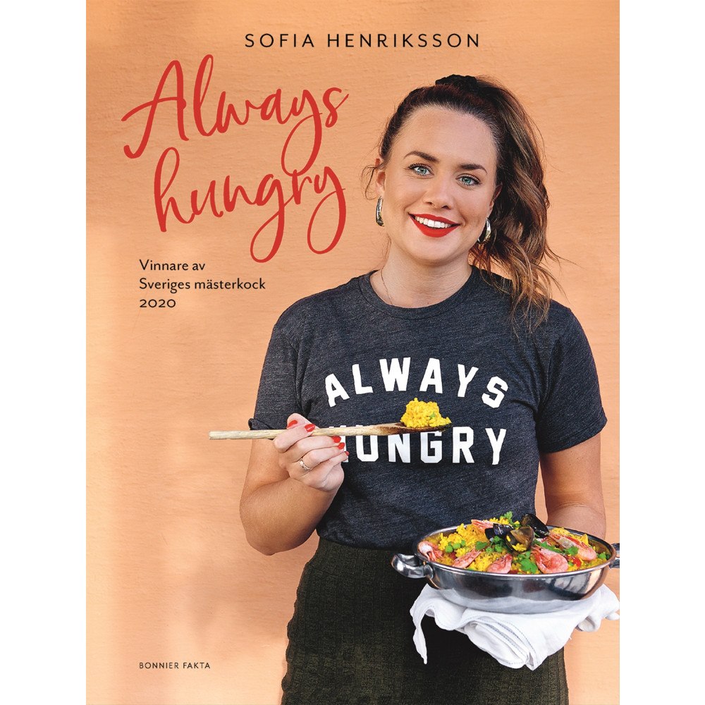 Sofia Henriksson Always hungry : vinnare av Sveriges mästerkock 2020 (inbunden)
