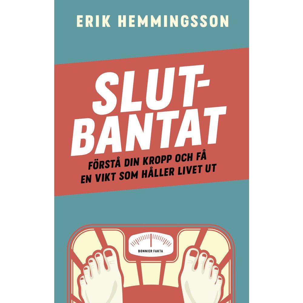 Erik Hemmingsson Slutbantat : förstå din kropp och få en vikt som håller livet ut (bok, storpocket)