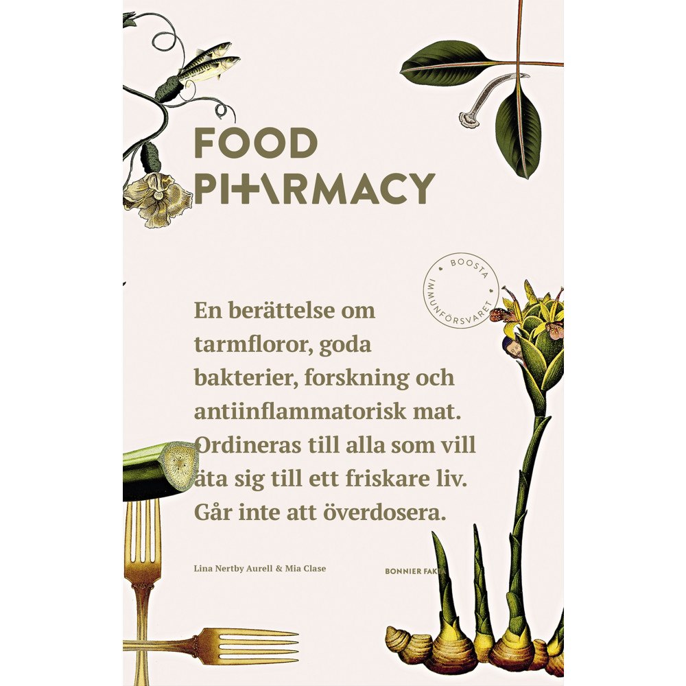 Lina Nertby Aurell Food Pharmacy : en berättelse om tarmfloror, snälla bakterier, forskning och antiinflammatorisk mat (bok, storpocket)