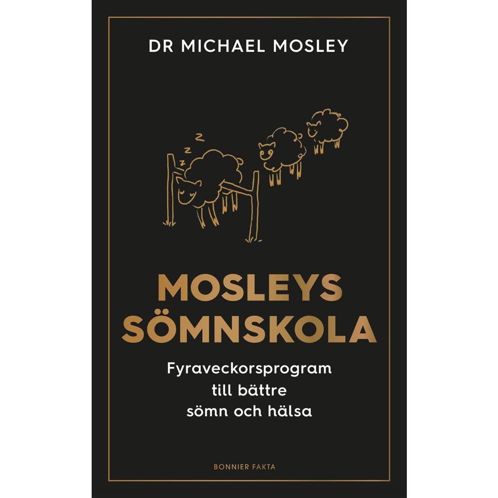 Michael Mosley Mosleys sömnskola : fyraveckorsprogram till bättre sömn och hälsa (inbunden)