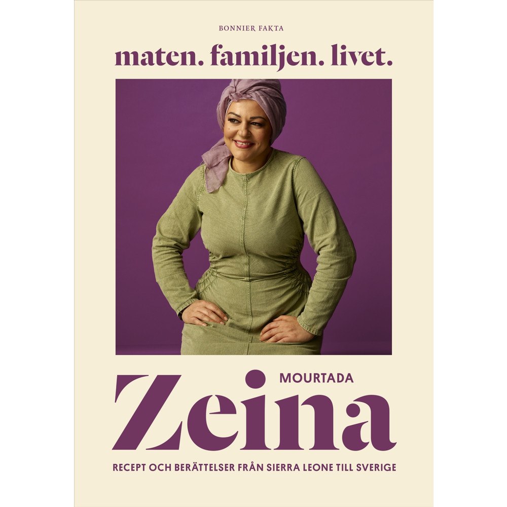 Zeina Mourtada Maten. Familjen. Livet. : Recept och berättelser från Sierra Leone till Sverige (inbunden)