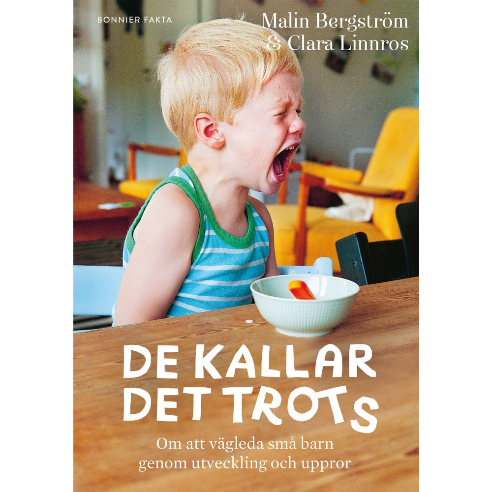 Malin Bergström De kallar det trots : om att vägleda små barn genom utveckling och uppror (inbunden)