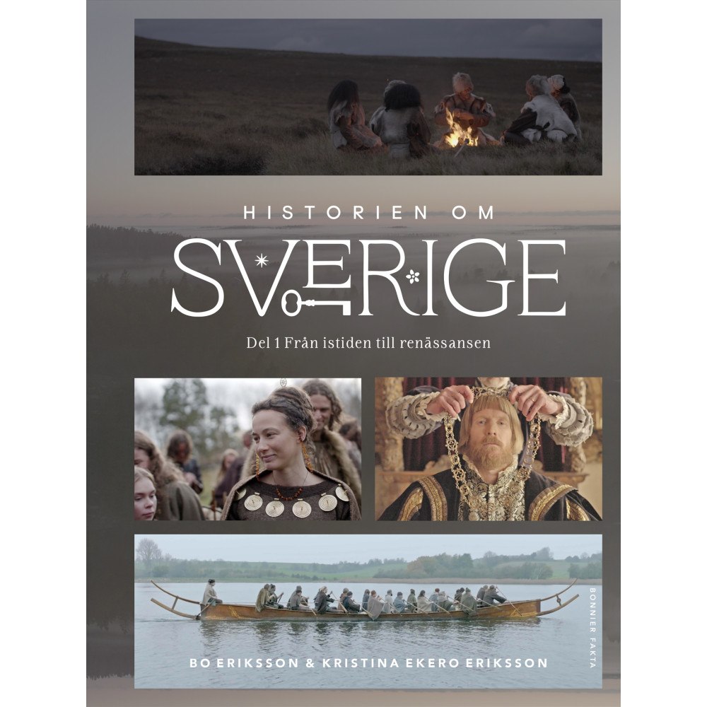 Kristina Ekero Eriksson Historien om Sverige : från istiden till renässansen (inbunden)