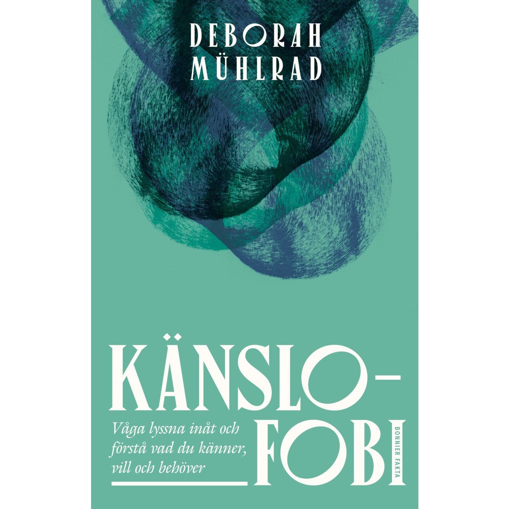 Deborah Mühlrad Känslofobi : Våga lyssna inåt och förstå vad du känner, vill och behöver (bok, kartonnage)