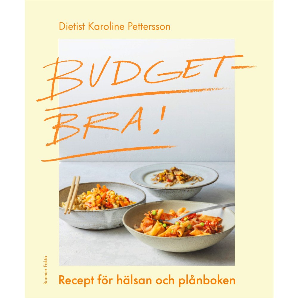 Karoline Pettersson Budgetbra! : recept för hälsan och plånboken (inbunden)