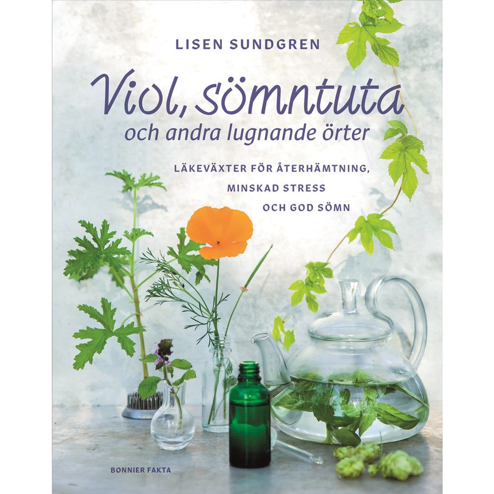 Lisen Sundgren Viol, sömntuta och andra lugnande örter : läkeväxter för återhämtning, minskad stress och god sömn (inbunden)