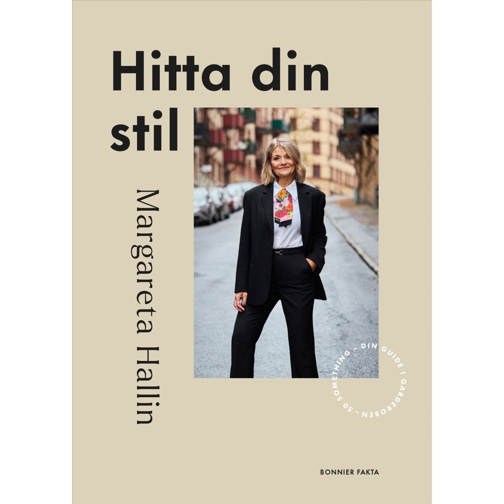 Margareta Hallin Hitta din stil : 50 something - din guide i garderoben (inbunden)