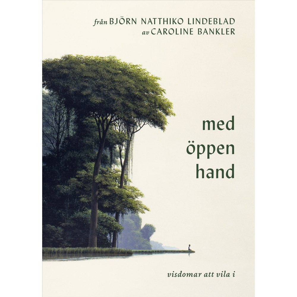 Björn Natthiko Lindeblad Med öppen hand : visdomar att vila i (inbunden)