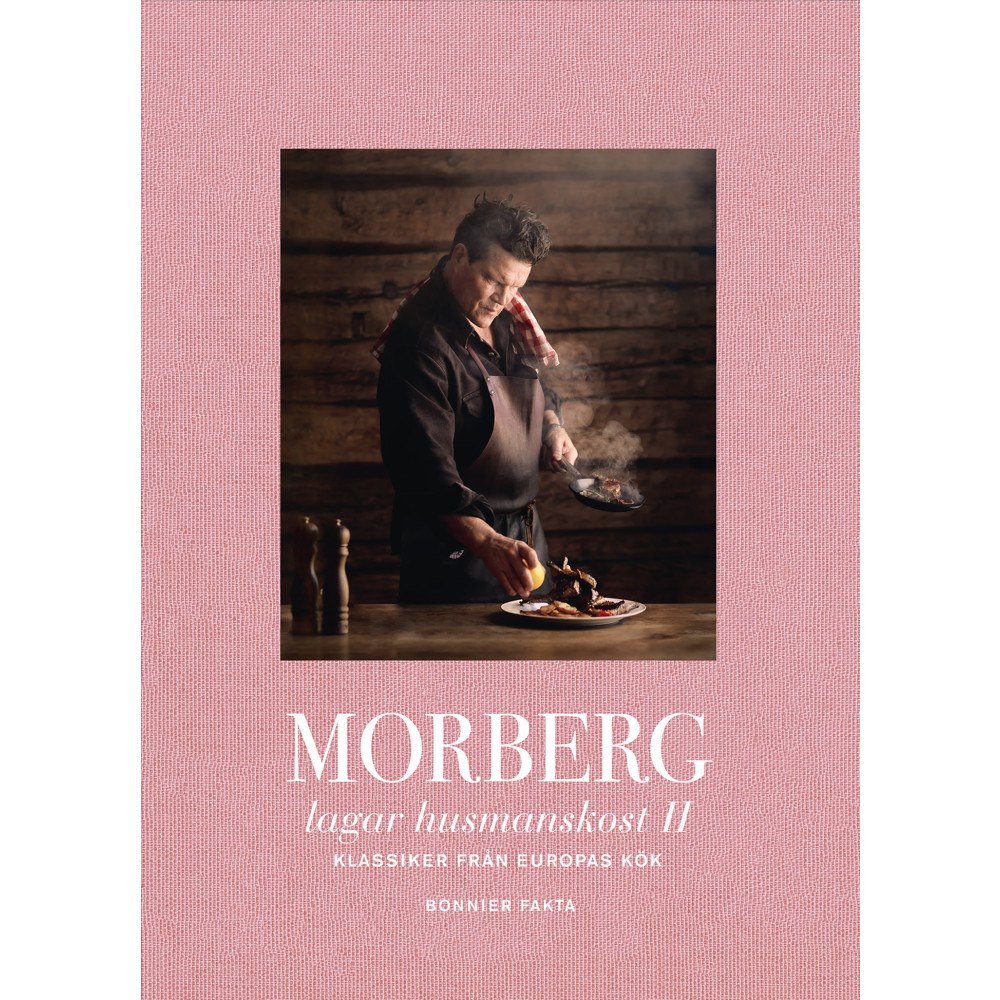 Bonnier Fakta Morberg lagar husmanskost II : Klassiker från Europas kök (bok, danskt band)
