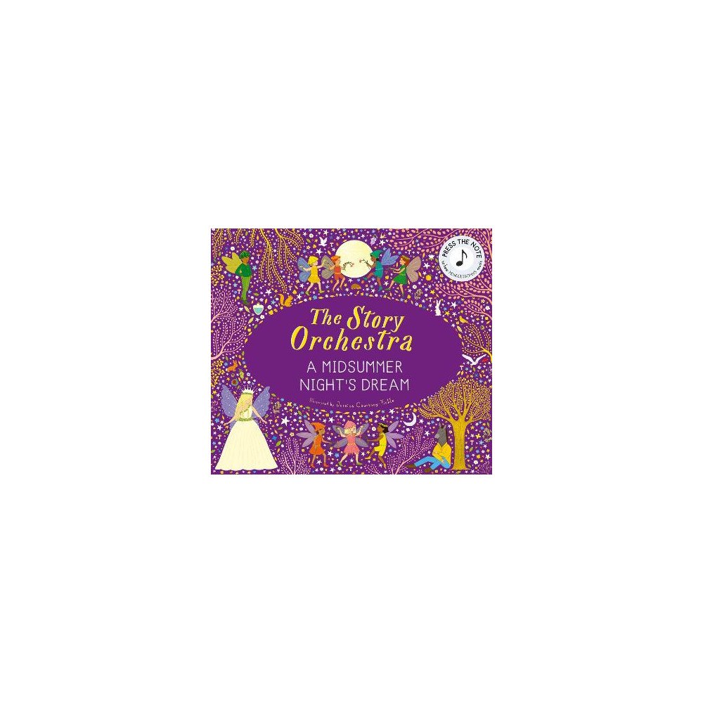Jessica Courtney-Tickle The Story Orchestra: Shakespeare's A Midsummer Night's Dream: Press the note to hear Mendelssohn's music: Volume 10 (inb...