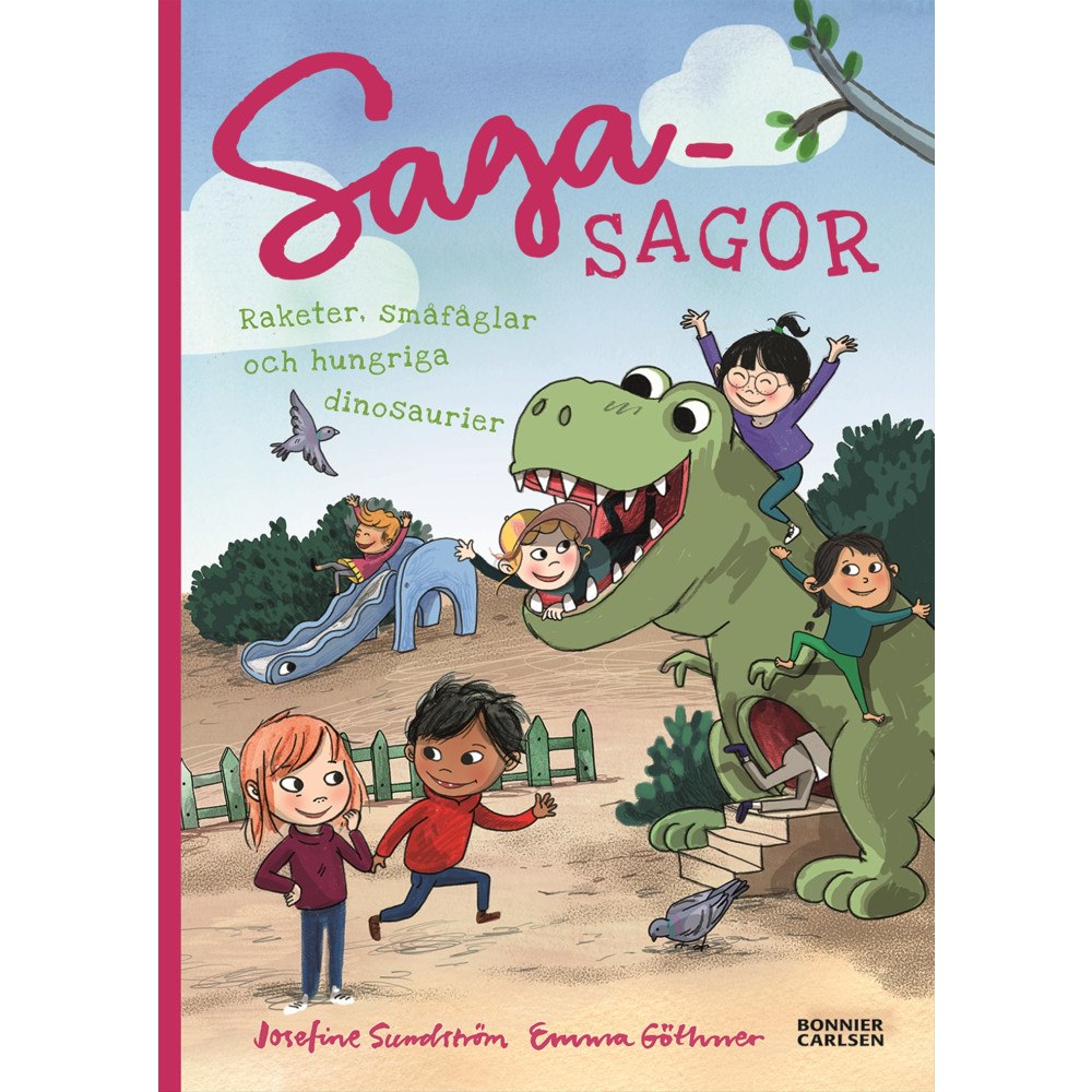 Josefine Sundström Raketer, småfåglar och hungriga dinosaurier (inbunden)