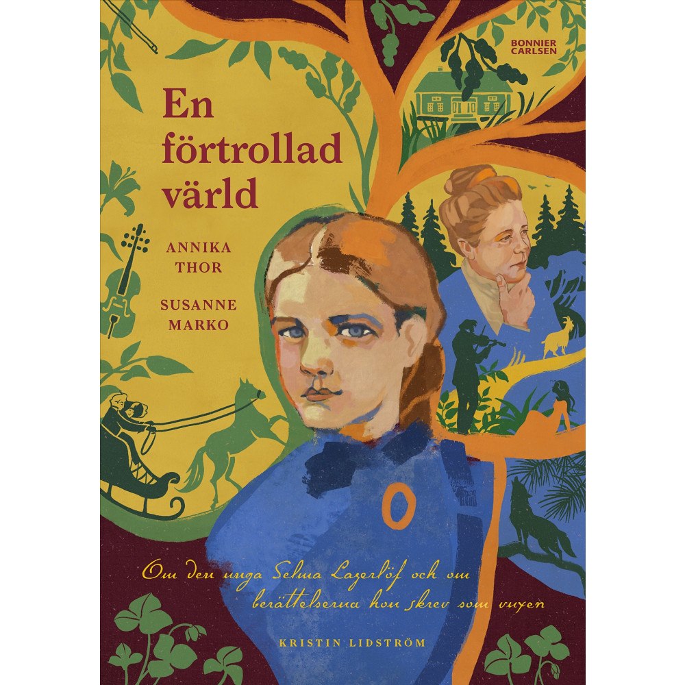 Annika Thor En förtrollad värld : om den unga Selma Lagerlöf och om berättelserna hon skrev som vuxen (inbunden)