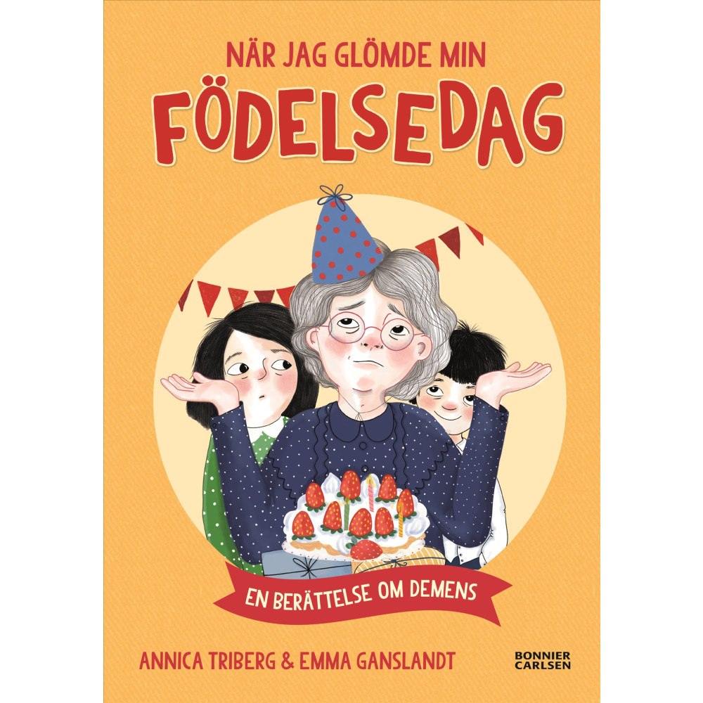 Bonnier Carlsen När jag glömde min födelsedag - en berättelse om demens (inbunden)