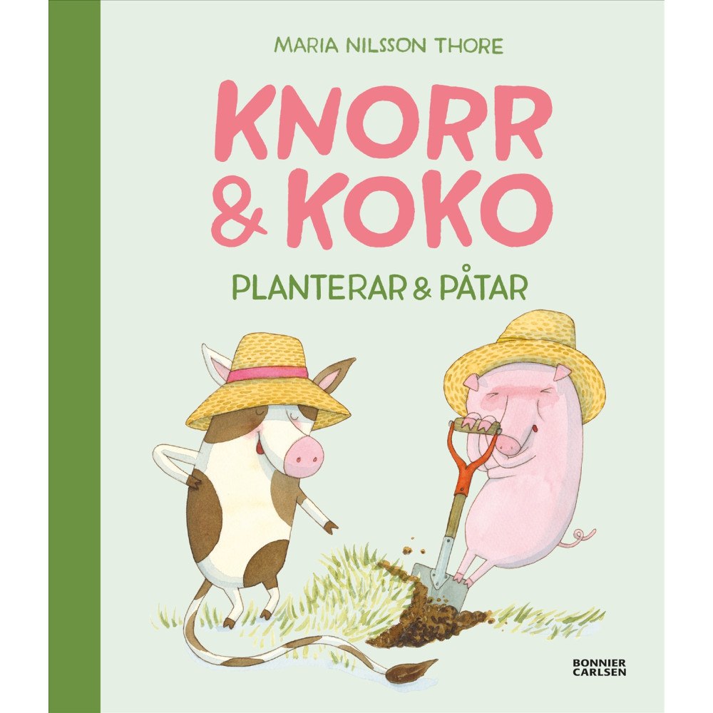 Maria Nilsson Thore Knorr och Koko planterar och påtar (inbunden)