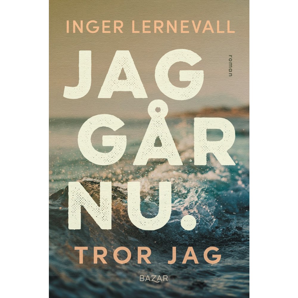 Inger Lernevall Jag går nu. Tror jag (pocket)