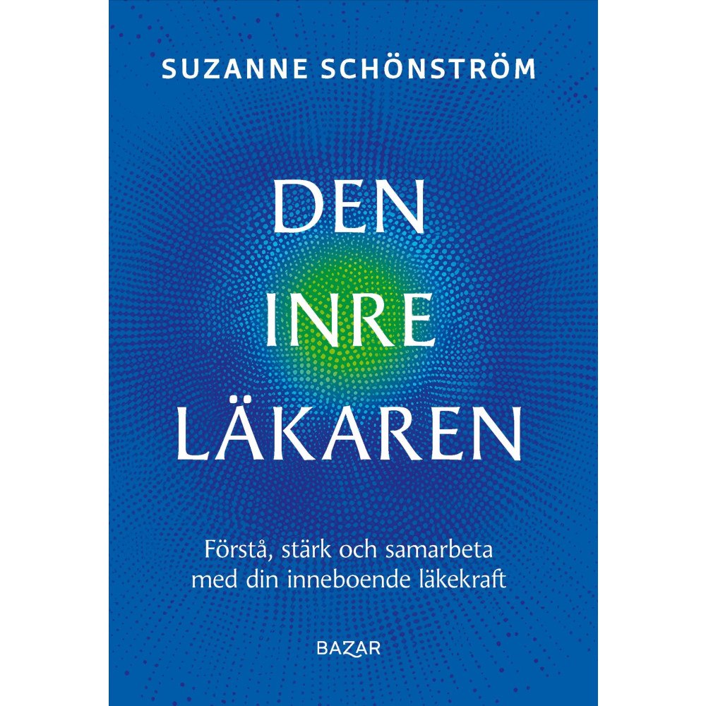Suzanne Schönström Den inre läkaren : förstå, stärk och samarbeta med din inneboende läkekraft (bok, flexband)