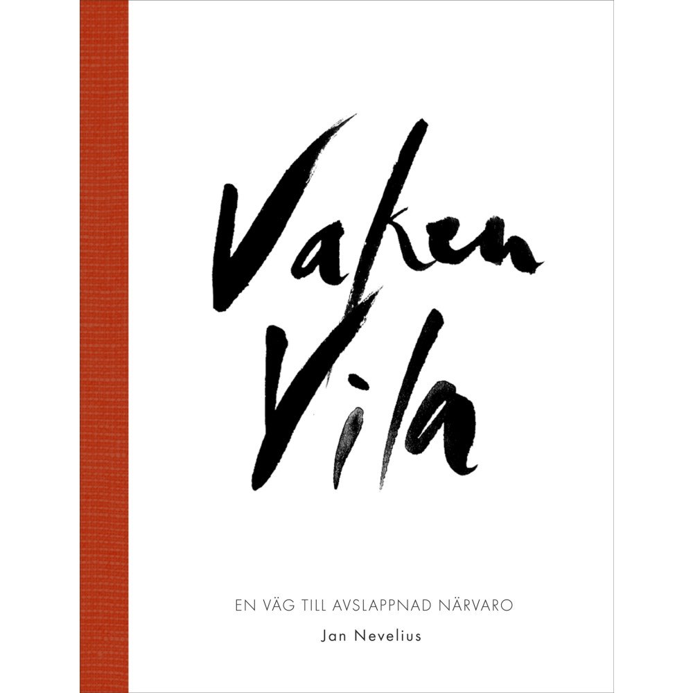 Jan Nevelius Vaken vila : en väg till avslappnad närvaro (inbunden)