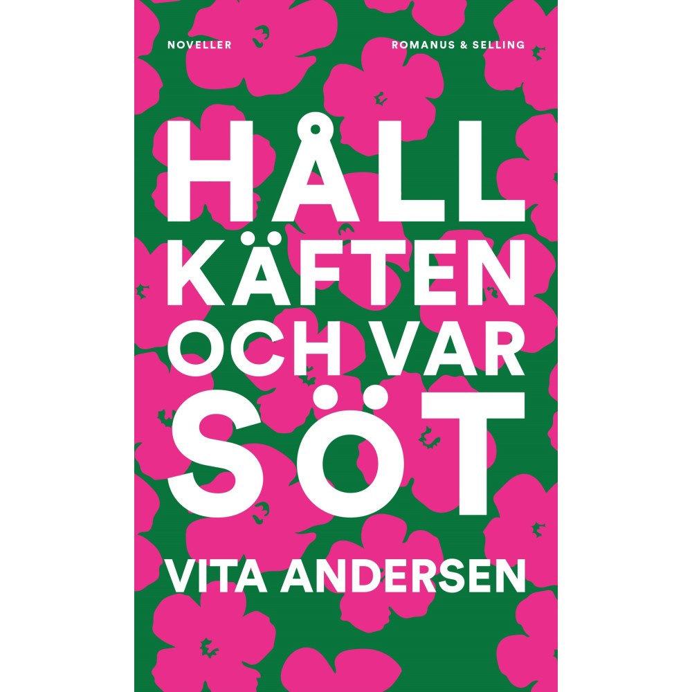 Vita Andersen Håll käften och var söt (inbunden)
