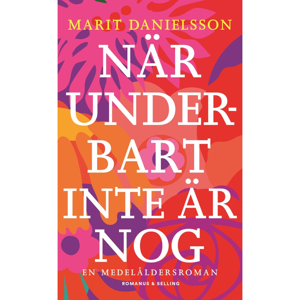 Marit Danielsson När underbart inte är nog : en medelåldersroman (inbunden)