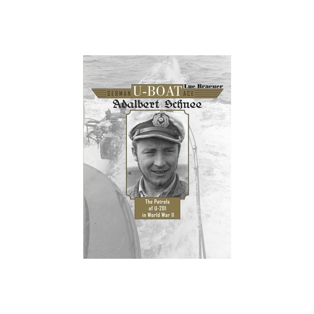 Luc Braeuer German u-boat ace adalbert schnee - the patrols of u-201 in world war ii (inbunden, eng)