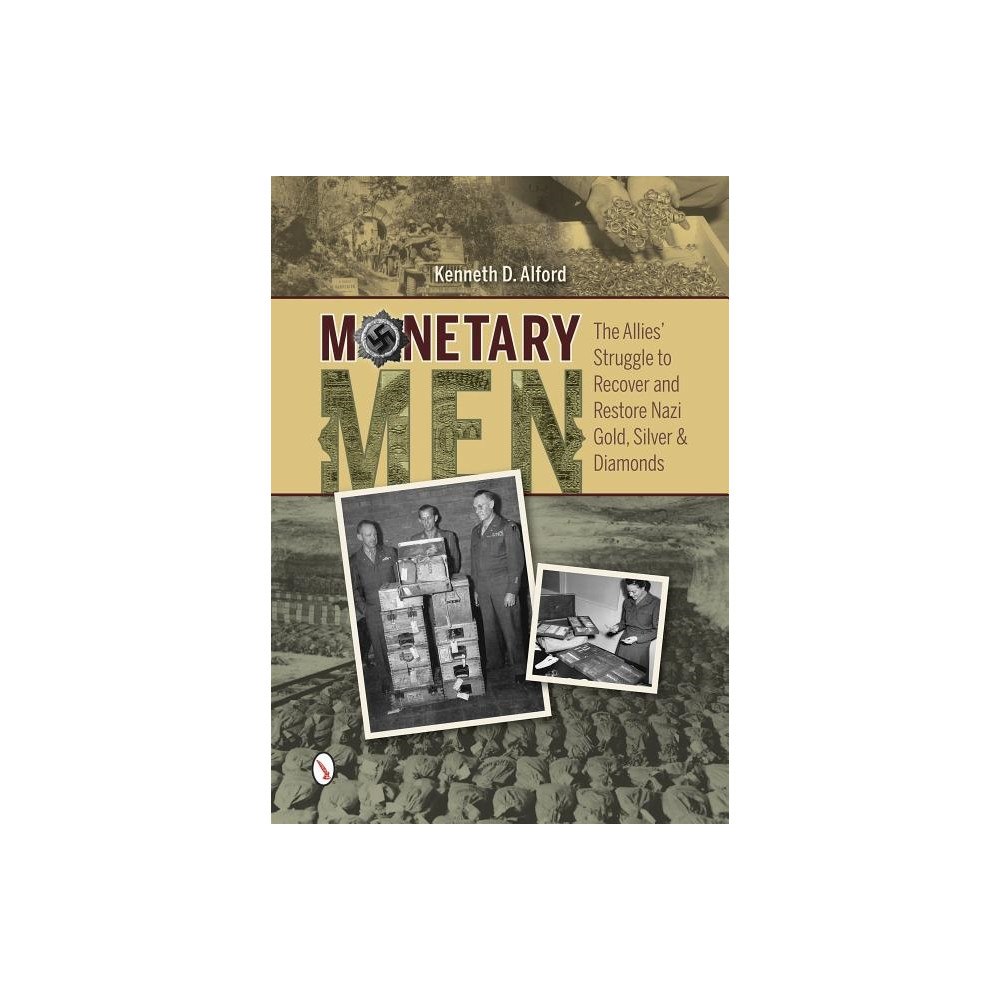 Kenneth D. Alford Monetary men - the allies struggle to recover and restore nazi gold, silver (inbunden, eng)