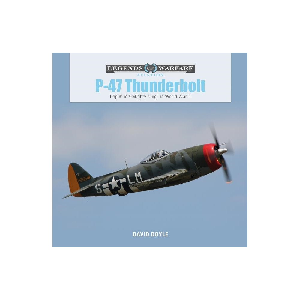 Schiffer Publishing Ltd P-47 Thunderbolt : Republic's Mighty "Jug" in World War II (inbunden, eng)