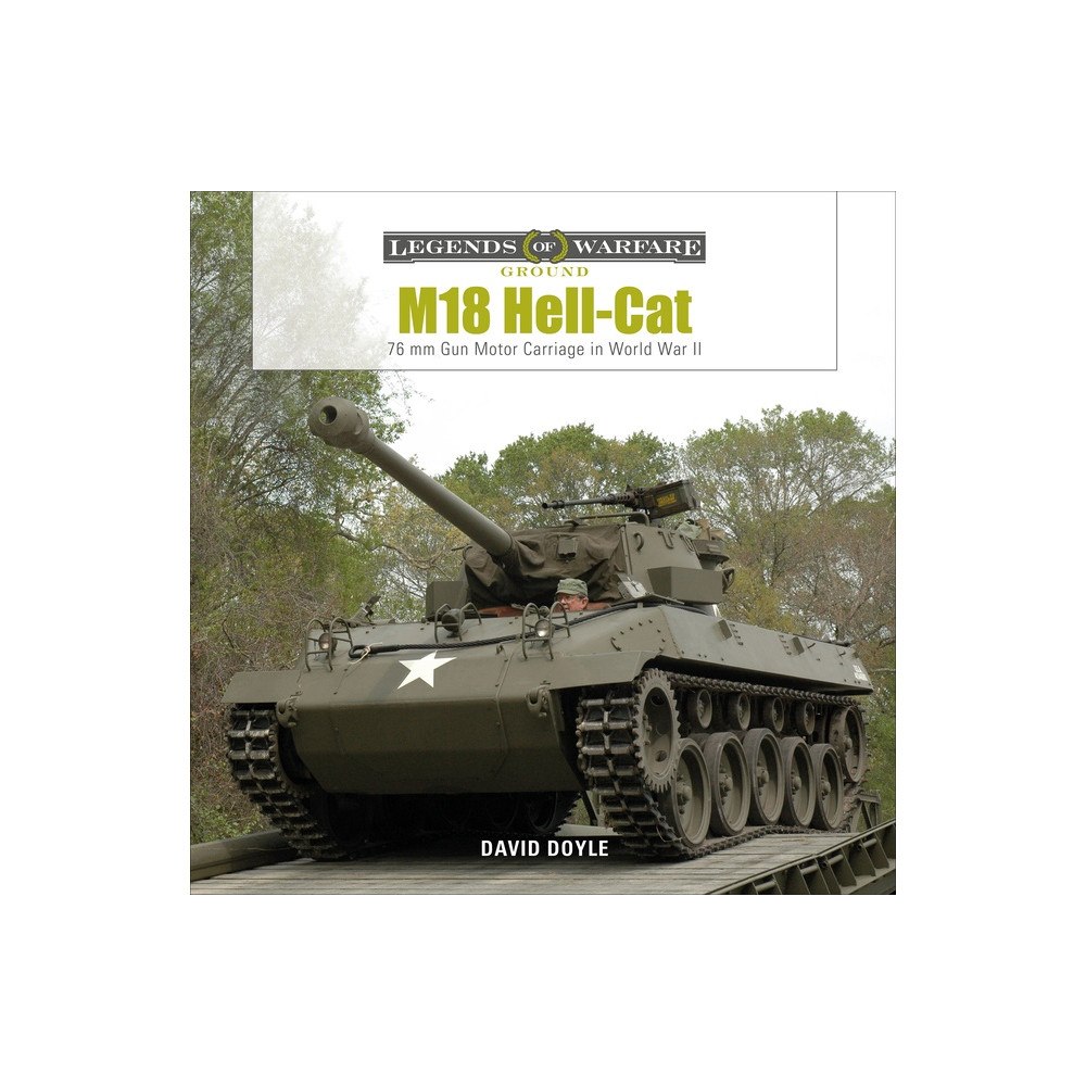 Schiffer Publishing Ltd M18 Hell-Cat : 76 mm Gun Motor Carriage in World War II (inbunden, eng)
