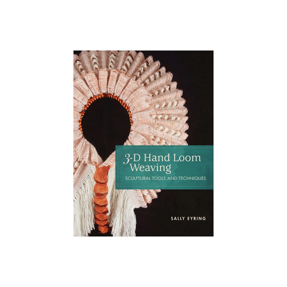 Schiffer Publishing Ltd 3-D Hand Loom Weaving : Sculptural Tools and Techniques (bok, spiral, eng)