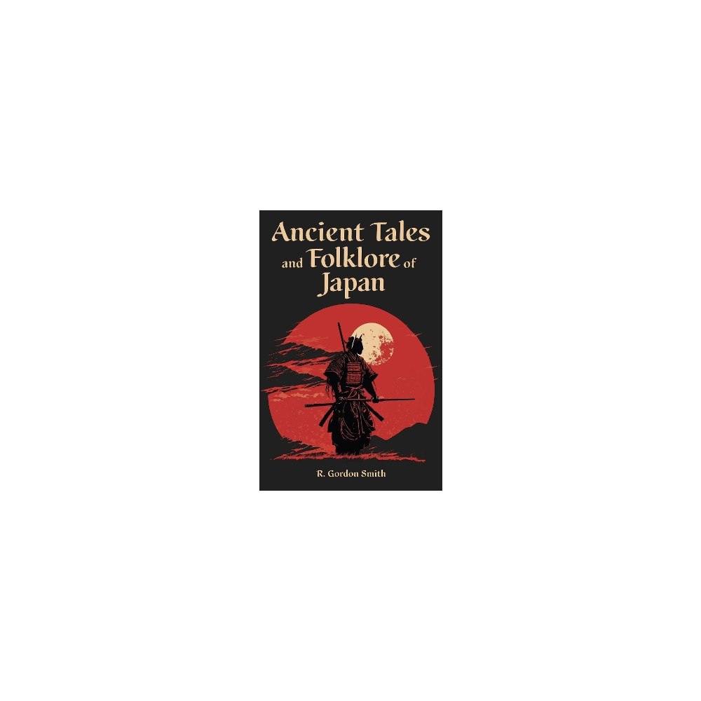 Richard Gordon Smith Ancient Tales and Folklore of Japan (häftad, eng)