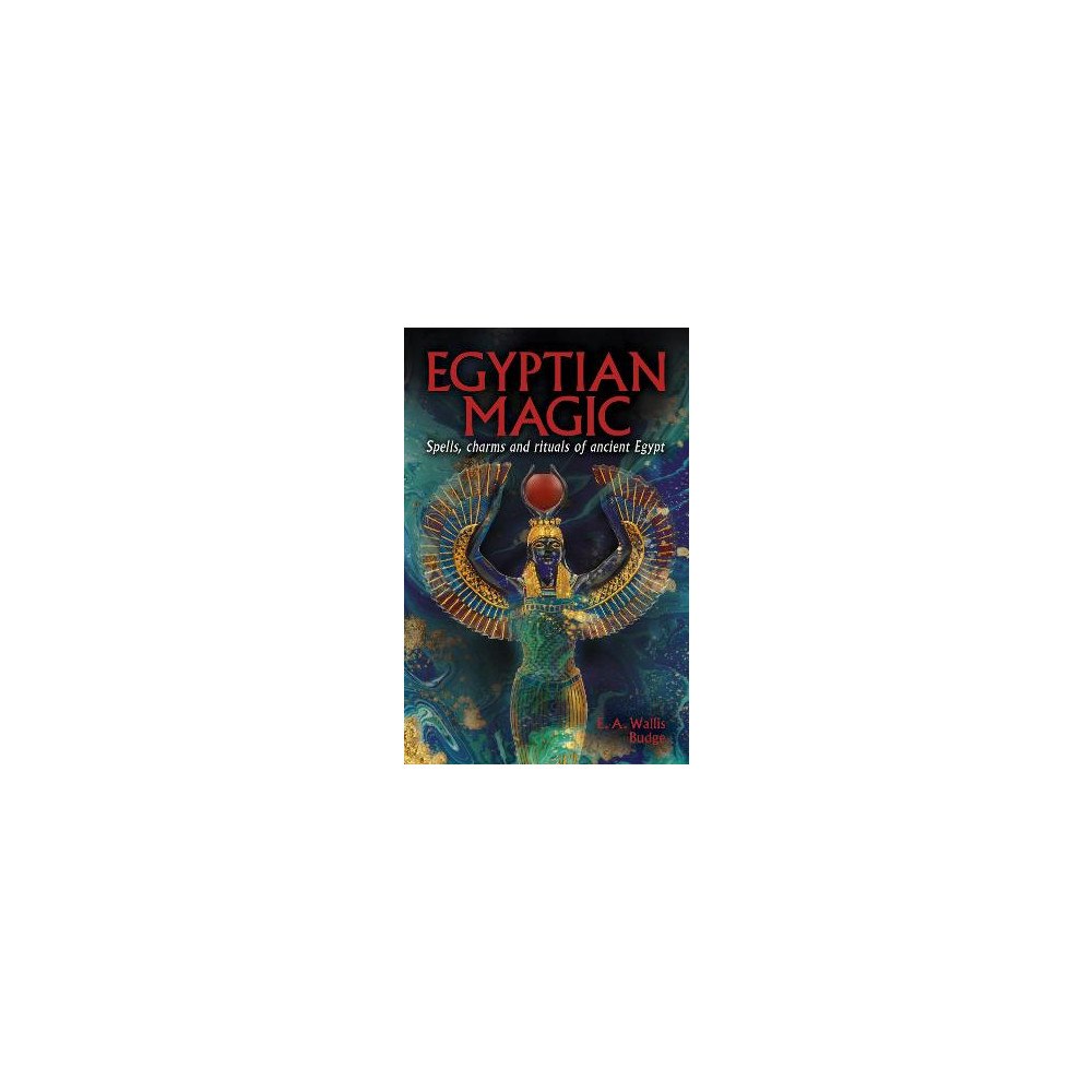 Ea Wallis Budge Egyptian Magic: Spells, charms and rituals of ancient Egypt (häftad, eng)