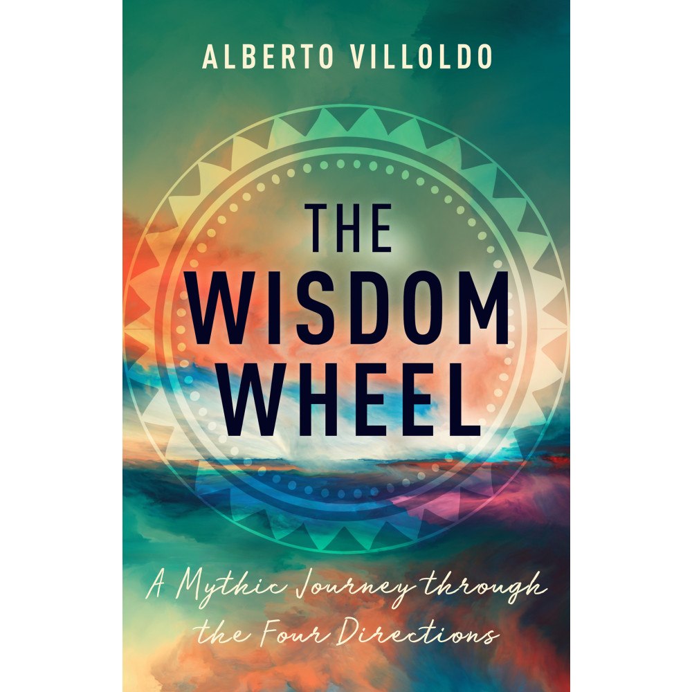Alberto Villoldo The Wisdom Wheel (inbunden, eng)